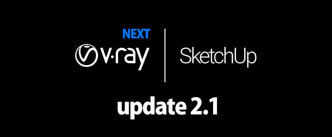 V-Ray Next for SketchUp update 2.1が公開