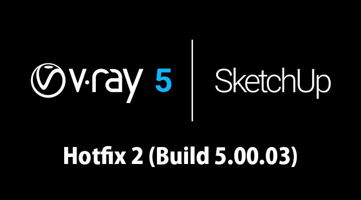V-Ray 5 for SketchUp, HotFix 2 リリース