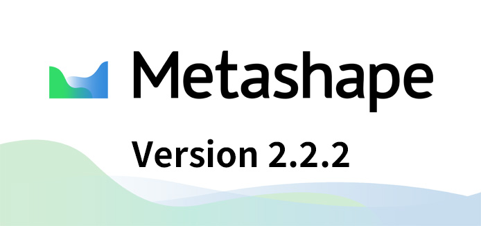 Agisoft Metashape 2.2.2 アップデート